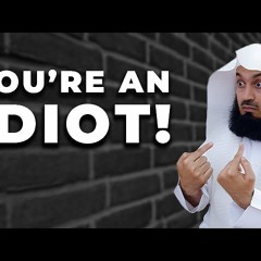 BEING CALLED AN IDIOT! - MUFTI MENK