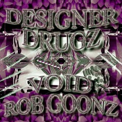 DESIGNER DRUGZ X ROB GOONZ (prod. Offaflat, Specgloryops & Northsidebeats)