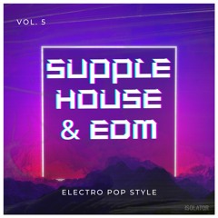 Supple House & EDM | Vol.5 | Electro Pop