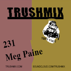 Trushmix 231  - Meg Paine