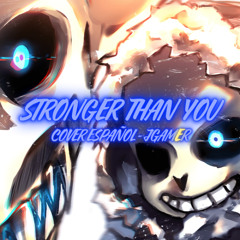 Stronger Than You【Undertale】- Genocide Remix - (Sans version) - || COVER ESPAÑOL || ‪jgamer_14yt56‬