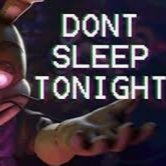 Don't You go to Sleep Tonight - Fnaf (Rockit Gaming)