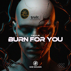 trvlr. - Burn For You