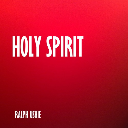 Stream Holy Spirit by Ralph Ushie | Listen online for free on SoundCloud