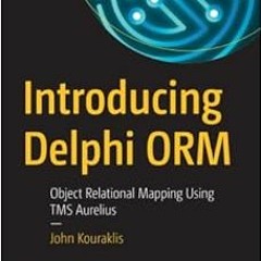 View PDF EBOOK EPUB KINDLE Introducing Delphi ORM: Object Relational Mapping Using TM
