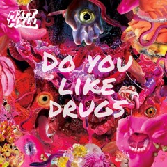 Do You Like Drugs