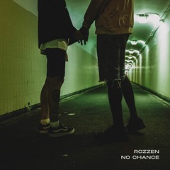 Rozzen - "No Chance" (Extended Mix)