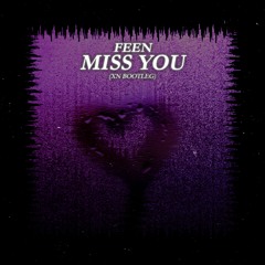 FEEN - Miss You (XN Bootleg)