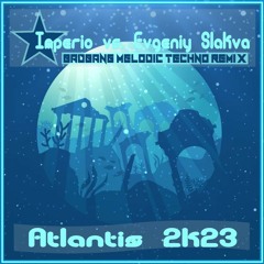 Atlantis (BadBANG Melodic Techno Remix)