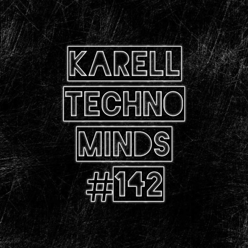 Karell - Techno Minds #142