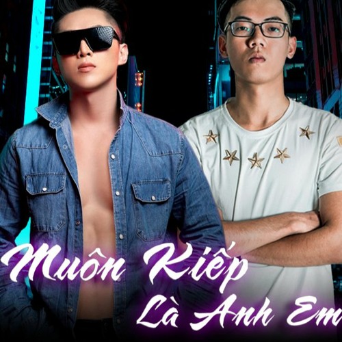 MUÔN KIẾP LÀ ANH EM - TRỌNG THỤY FT DU THIÊN FINAL