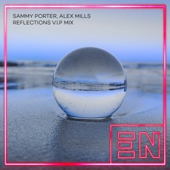 Sammy Porter, Alex Mills - Reflections (VIP Extended Mix)