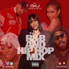 THE TOXIC R&B AND HIP HOP MIX - 2010S / 2020S - @AKJINTHEMIX