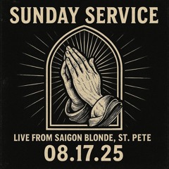Sunday Service: Live From Saigon Blonde, St. Pete - 08.17.25