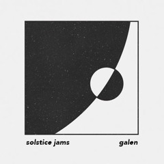 Galen - Solstice Jams