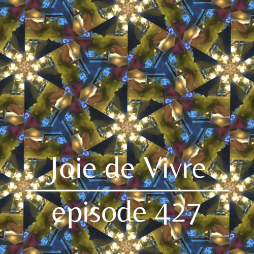 Joie de Vivre - Episode 427