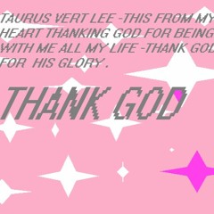 Thank GOD - taurus vert lee