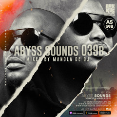 Abyss Sounds 039B (Mixed By Mandla De DJ)