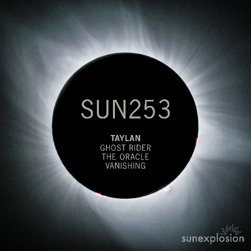 SUN253: Taylan - Ghost Rider | The Oracle | Vanishing [Sunexplosion]