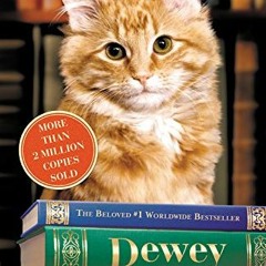 [View] EBOOK EPUB KINDLE PDF Dewey: The Small-Town Library Cat Who Touched the World