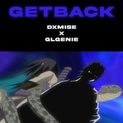 GETBACK! (DXMISE X GLGENIE)