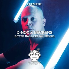 PREMIERE: D-Nox & Beckers - Bitter Rain (Cid Inc. Remix) [Beat Boutique]