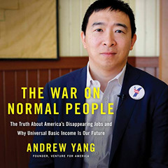 [View] KINDLE 📮 The War on Normal People by  Andrew Yang,Andrew Yang,Hachette Audio