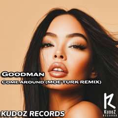 Goodman - Come Around (Moe Turk Remix)