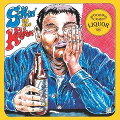 SITTIN'IN THE KITCHEN - Good Corn Liquor