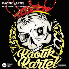 Kaotik Kartel with ickle -20 May 2024