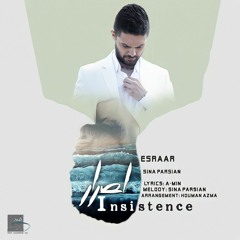 Sina Parsian - Esraar [insistence] | سینا پارسیان - اصرار