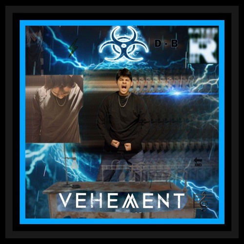 Vehement By D - B M.O.B WEAKSIN WHAT!!!!!!!!!!!!!?