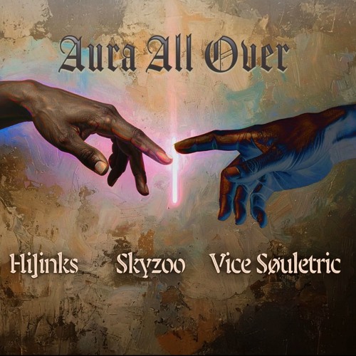 HiJinks, Skyzoo, & Vice Souletric - Aura All Over