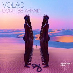 VOLAC - Don't Be Afraid [OUT NOW]