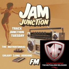 Track Junction Tuesday - 9th March 2021 - The Muthafunkaz "Galaxy"