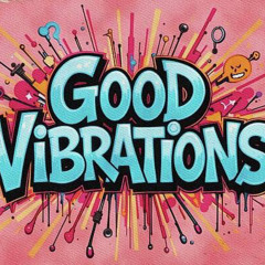 Good Vibrations