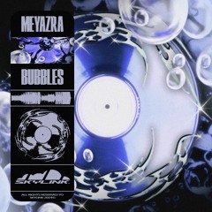meyazra. - Bubbles