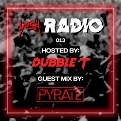 YosH Radio 013 w/ DubbleT ft. Pyrate