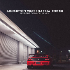 James Hype - Ferrari ft. Miggy Dela Rosa [Robert Dani Club Mix]