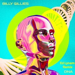 Billy Gilles Feat. Hannah Boleyn - DNA (Loving You) (Ed Lynam Remix)