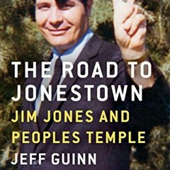 PDF/Ebook The Road to Jonestown: Jim Jones and Peoples Temple BY : Jeff Guinn