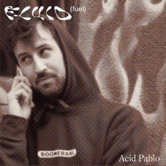 Acid Pablo - Fluid Fuel
