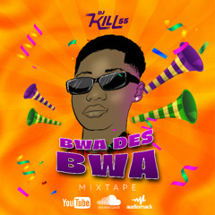BWA DES BWA MIXTAPE by Dj KILL 55