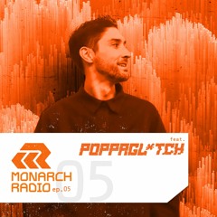 POPPAGLITCH | Monarch Global Radio EP. #005 (MNR005)