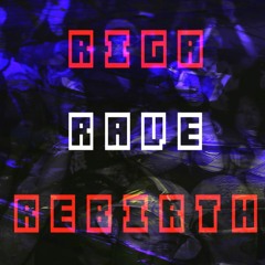 Riga Rave Rebirth (ft. Ciavelio)