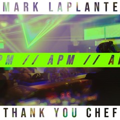 mark laplante x thank you chef - apm