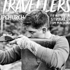 Upchurch Ft Tom Macdonald & Struggle Jennings “Travelers”