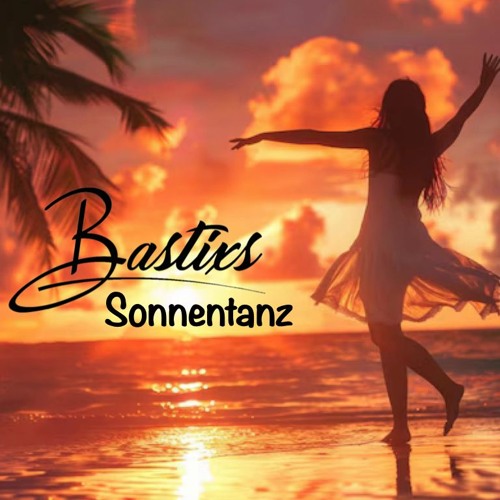 Bastixs - Sonnentanz (08/2025 Part 2/2)