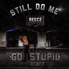 Reece - Go Stupid (Remix)