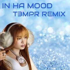 IN HU MOOD- ICE SPICE-T3MPR REMIX